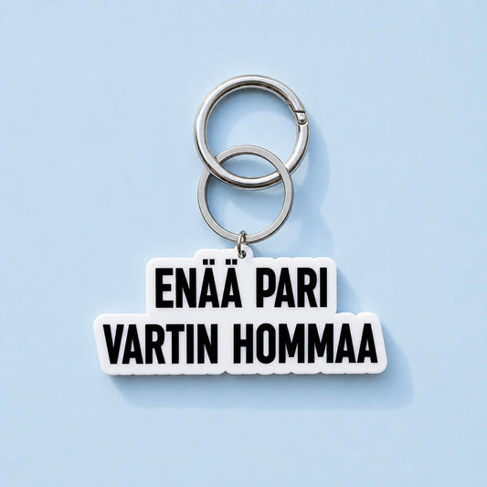 Avaimenperä Enää pari vartin homma - laukkukoru huumorilla - Lempi Lifestyle