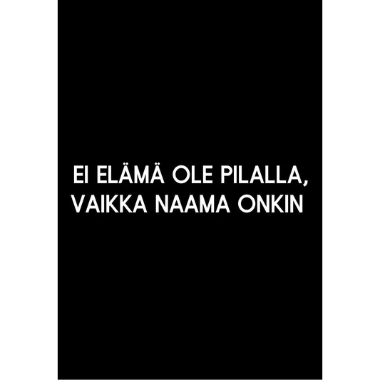 Ei Elämä Ole Pilalla Vaikka Naama Onkin... - Kortti - Lempi Lifestyle