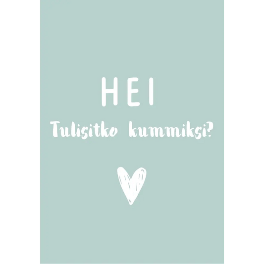 Hei Tulisitko Kummiksi? - Postikortti - Lempi Lifestyle