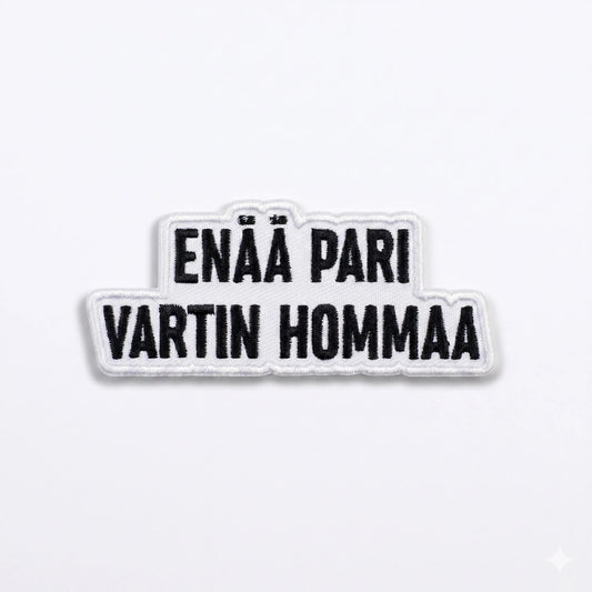 Kangasmerkki Enää pari vartin homma, hauska silitettävä haalarimerkki - Lempi Lifestyle