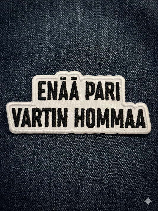 Kangasmerkki Enää pari vartin homma, hauska silitettävä haalarimerkki - Lempi Lifestyle