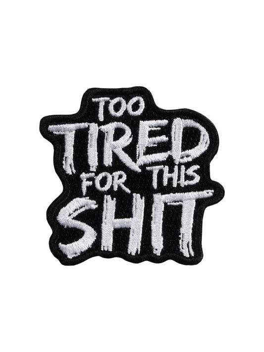 Kangasmerkki silitettäväI Too Tired For This Shit haalarimerkki - Lempi Lifestyle