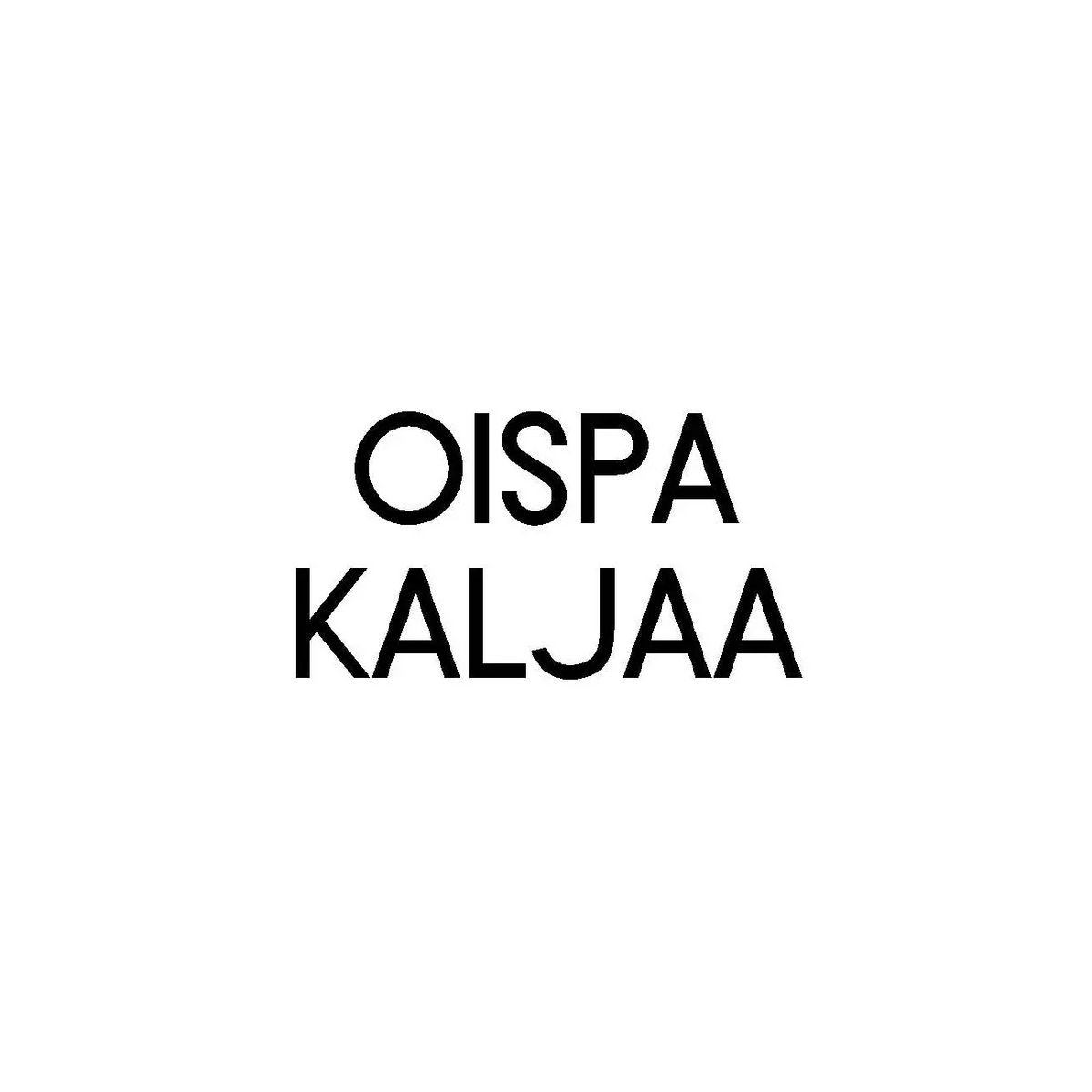 Oispa Kaljaa - Kortti - huumori, huumorikortit, kiva,