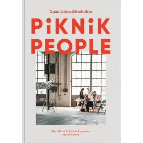 Piknik People : Opas Lähiseikkailuihin - Lempi Lifestyle
