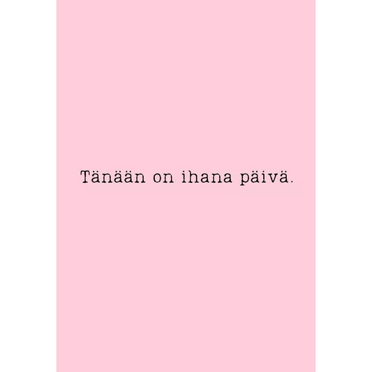 Tänään on Ihana Päivä. - Kortti - Lempi Lifestyle