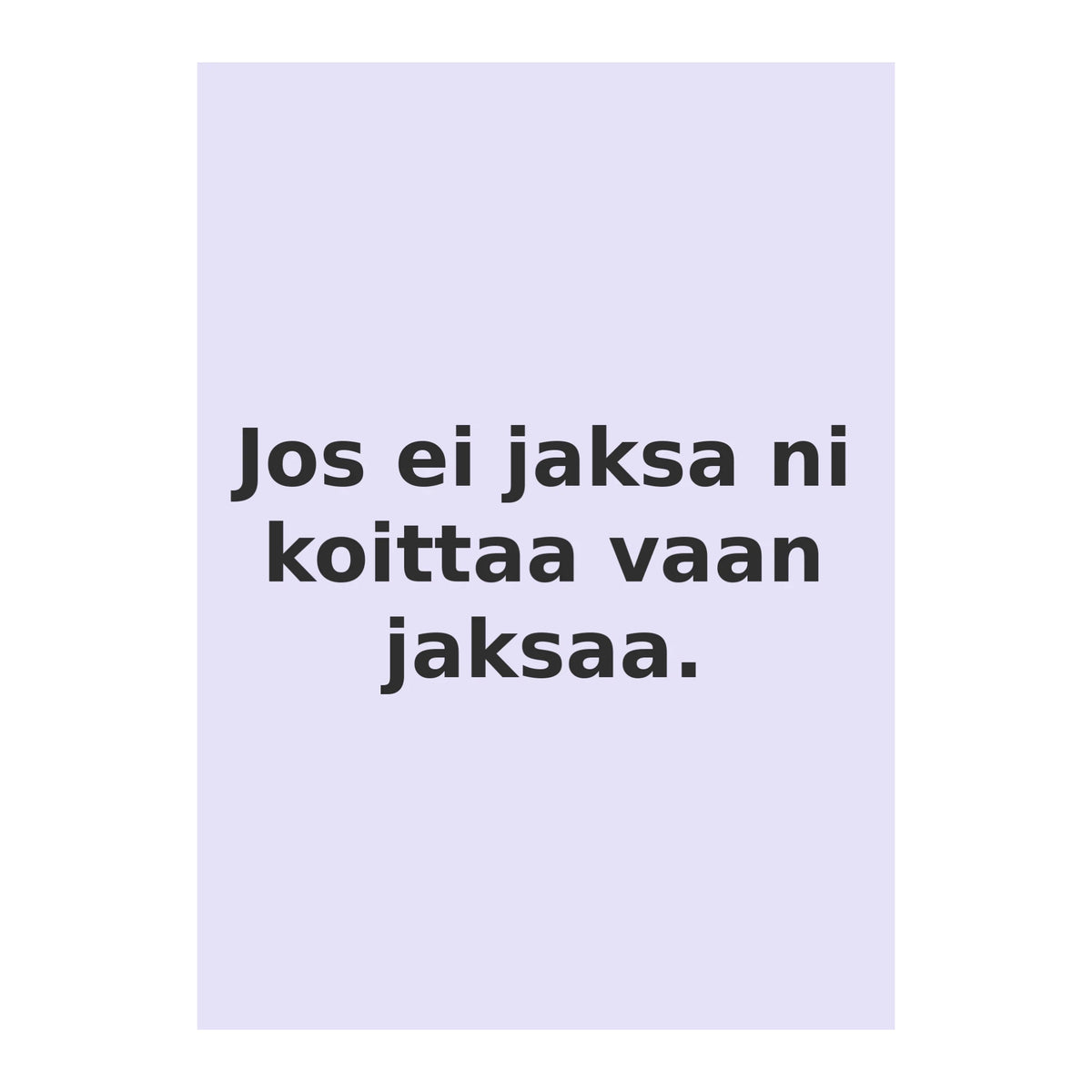 hauska suomalainen postikortti jos ei jaksa ni koittaa vaan jaksaa