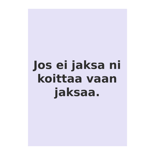 hauska suomalainen postikortti jos ei jaksa ni koittaa vaan jaksaa