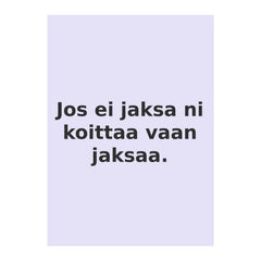 hauska suomalainen postikortti jos ei jaksa ni koittaa vaan jaksaa