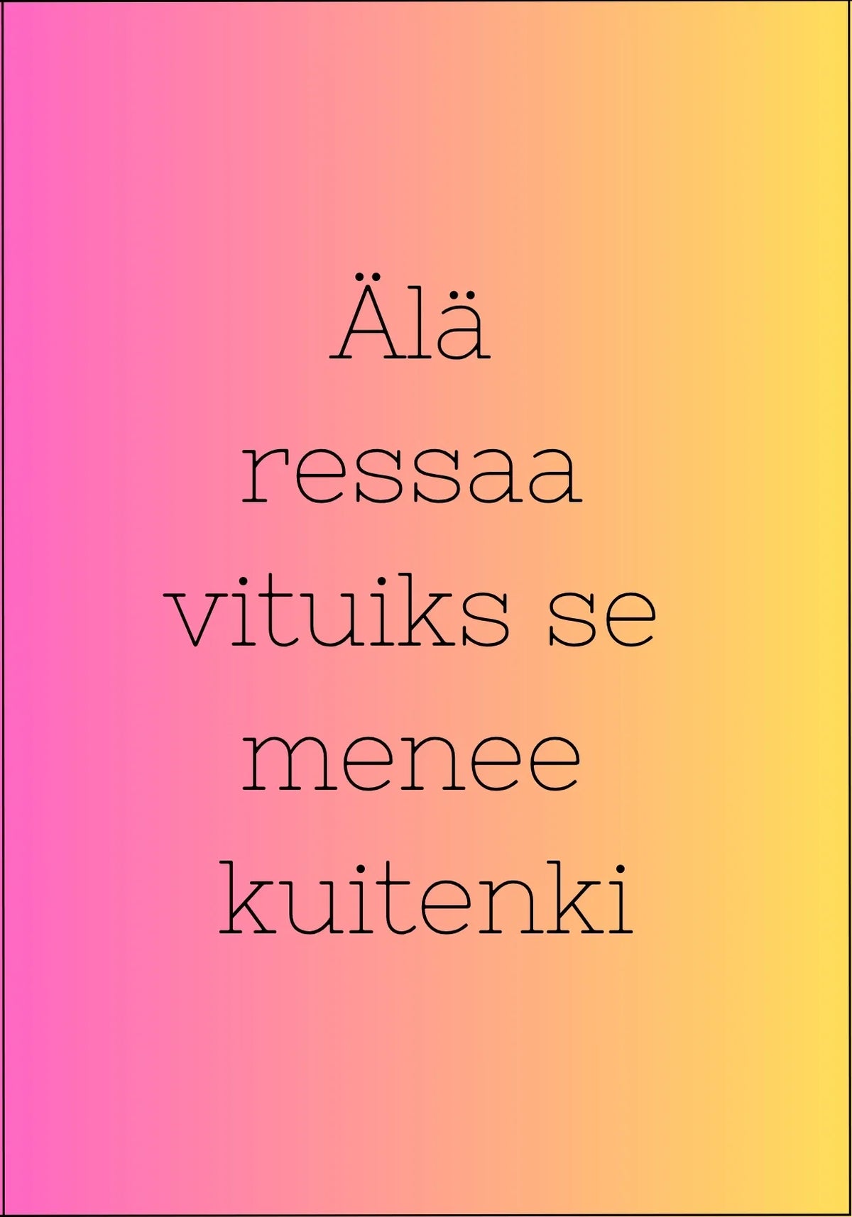 Postikortti - Älä ressaa