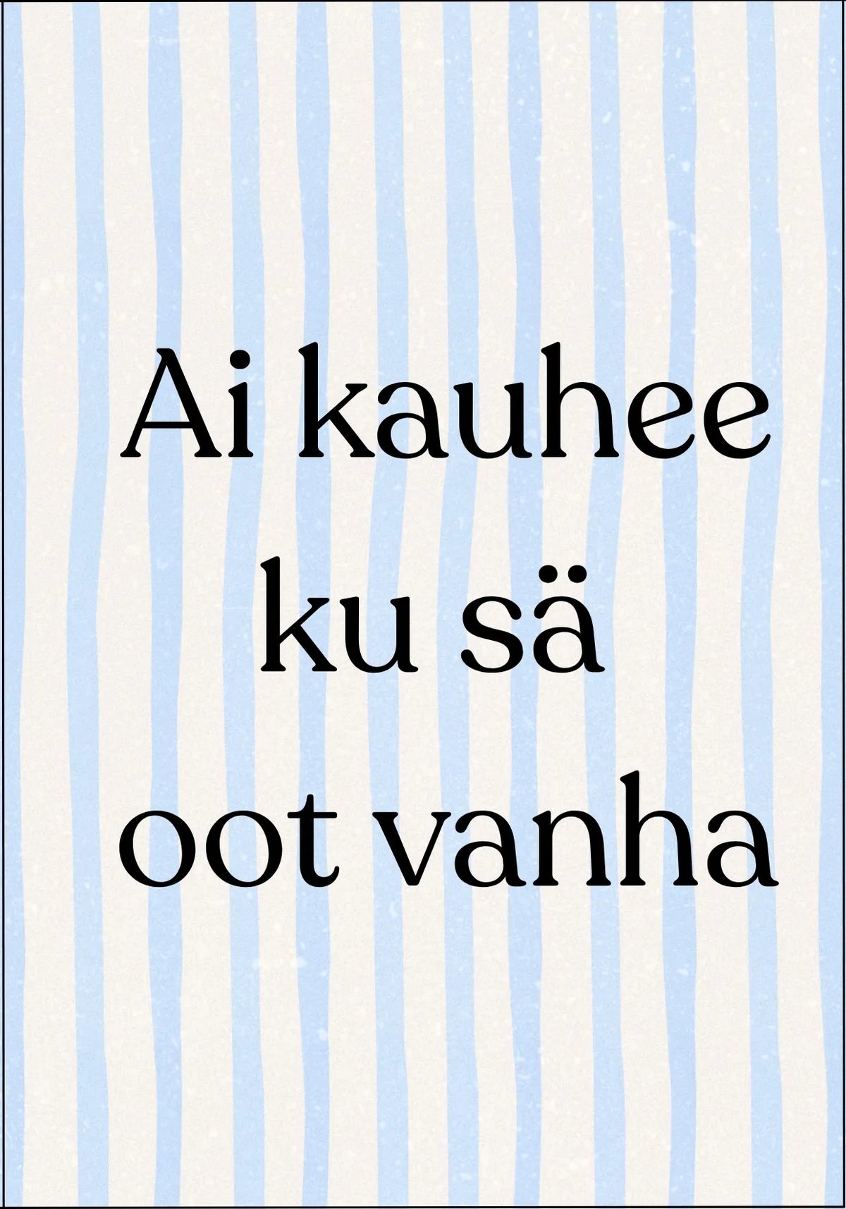 Postikortti - Ai kauhee ku sä oot vanha