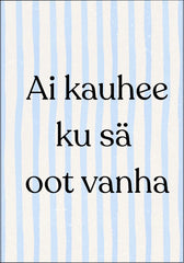 Postikortti - Ai kauhee ku sä oot vanha