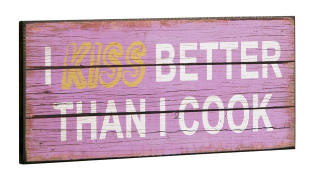 Sign - I kiss better than I cook