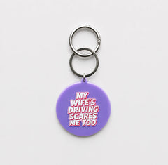 Avaimeperä My wife's driving scares me too - laukkukoru huumorilla
