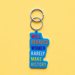 Avaimenperä Well behaved women rarely make history - asenne laukkukoru