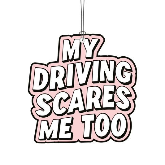 Autotuoksu My Driving Scares Me Too - hauska auton ilmanraikastin - Lempi Lifestyle