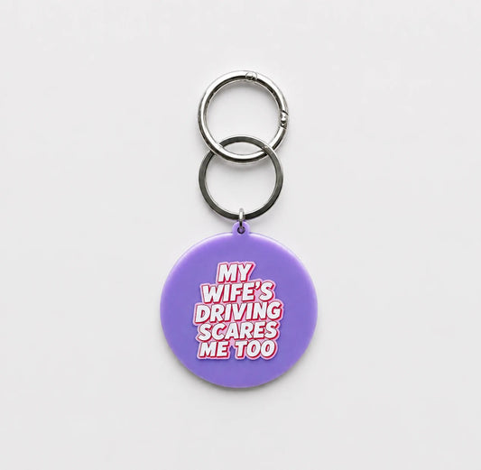Avaimeperä My wife's driving scares me too - laukkukoru huumorilla - Lempi Lifestyle