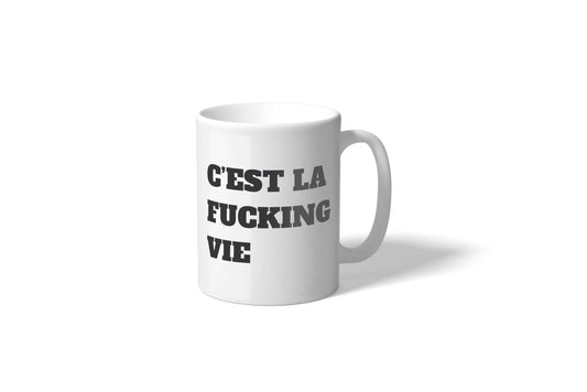 Coffee cup 'C'est la fucking vie'