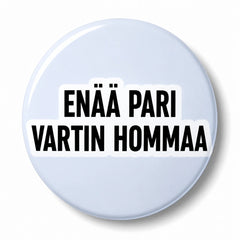 Hauskat pinssit ja rintanapit teksteillä - 25 mm ja 38 mm