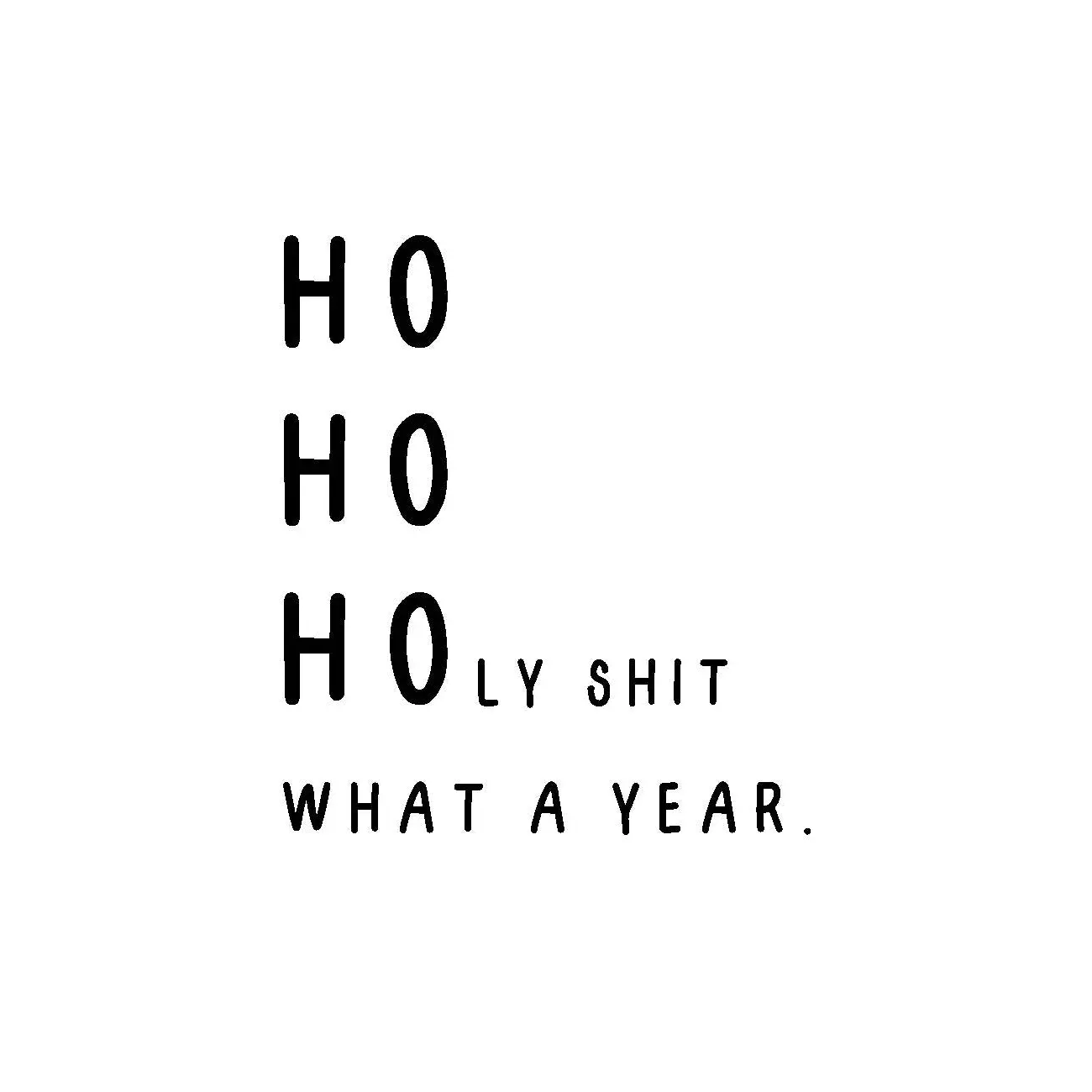 Ho Holy Shit What a Year. - Kortti | joulu, joulukortit, MYS