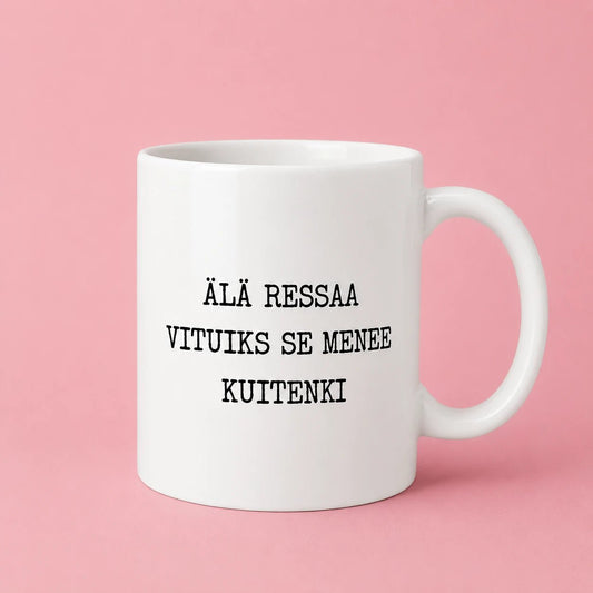 Kahvikuppi - Älä ressaa vituiks se menee kuitenki - Lempi Lifestyle