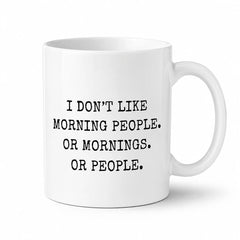 Kahvikuppi - I don't like morning people.Or mornings.Or people. - Lempi Lifestyle