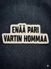 Kangasmerkki Enää pari vartin homma, hauska silitettävä haalarimerkki - Lempi Lifestyle