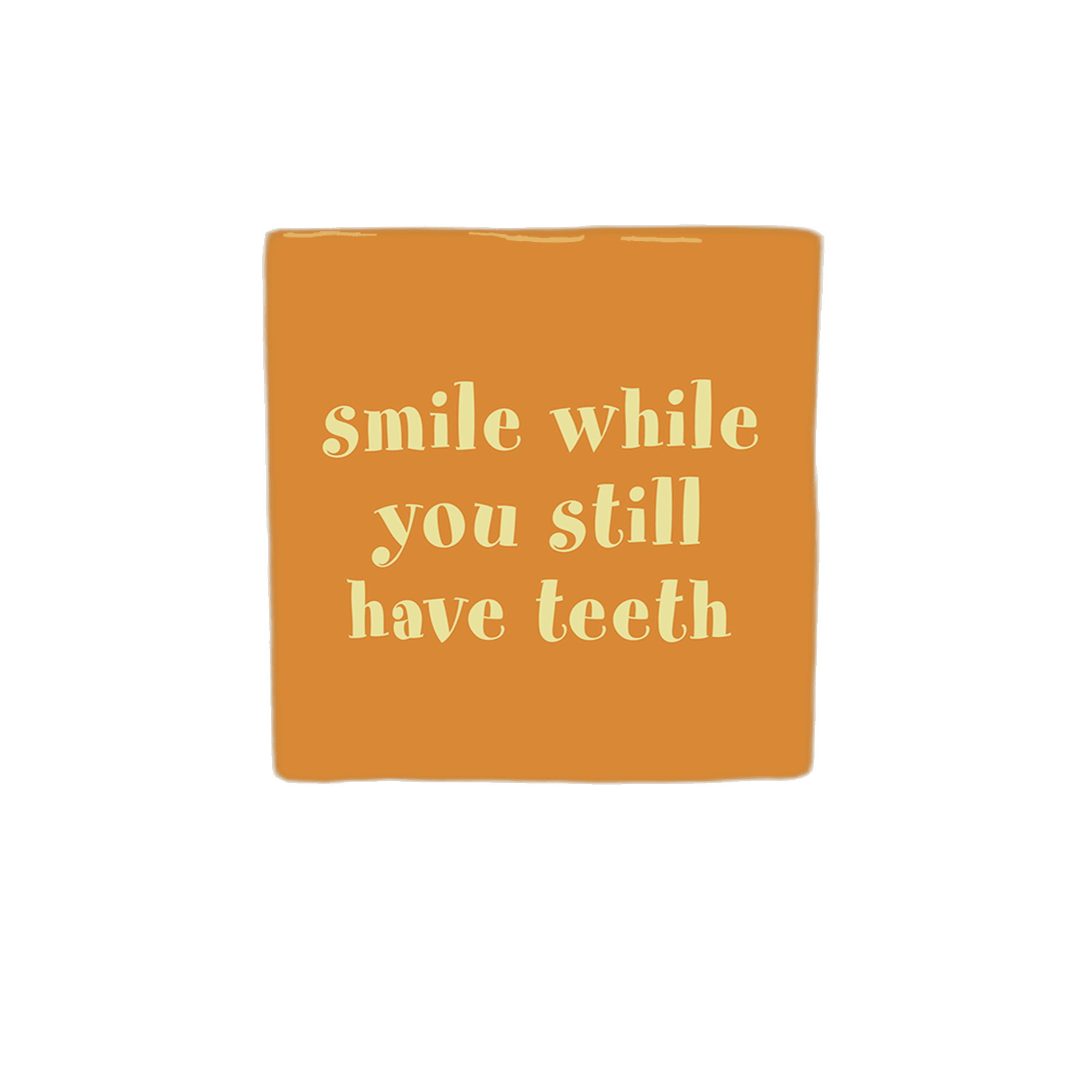 Keraamiset koristelaatat - Smile while you still have teeth - Lempi Lifestyle