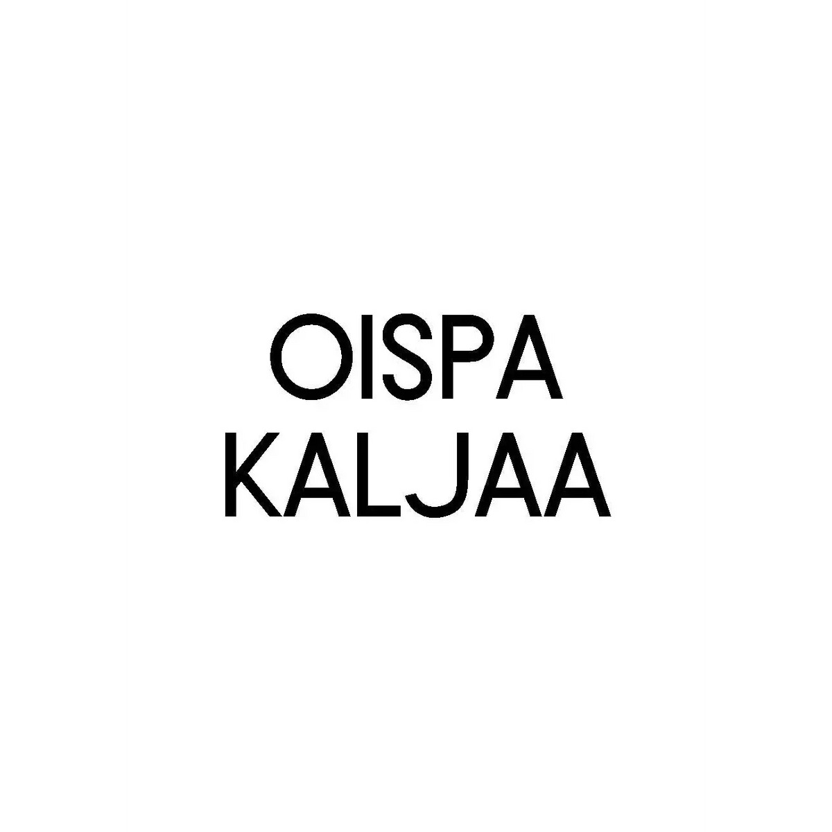 Oispa Kaljaa - Kortti - huumori, huumorikortit, kiva,