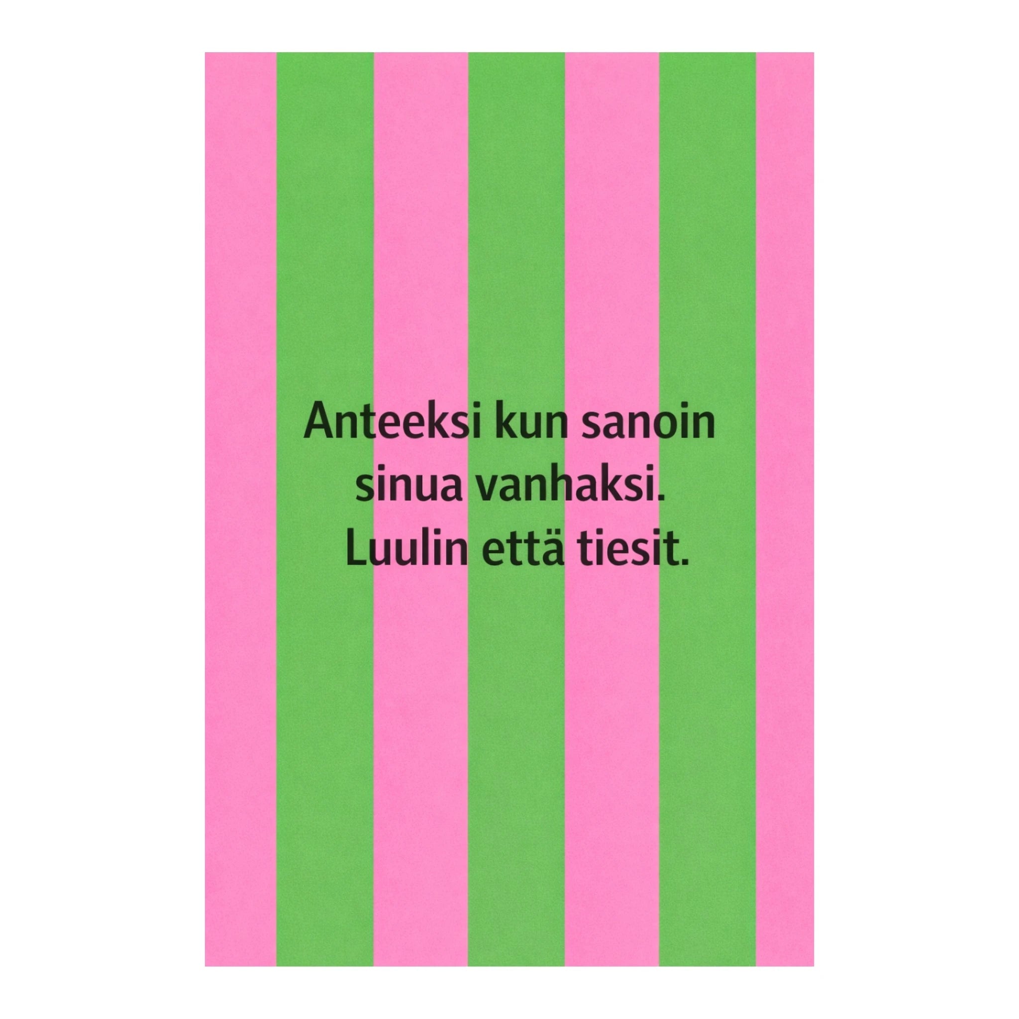 Postikortti - Anteeksi kun sanoin sinua vanhaksi. - Lempi Lifestyle