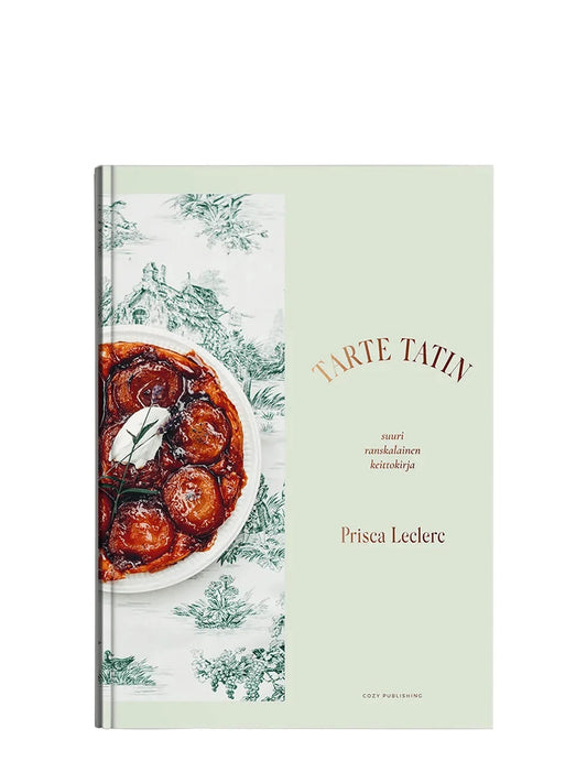 Tarte Tatin – Suuri ranskalainen keittokirja - Lempi Lifestyle